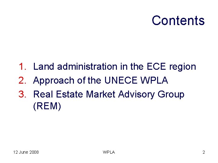 Contents 1. Land administration in the ECE region 2. Approach of the UNECE WPLA