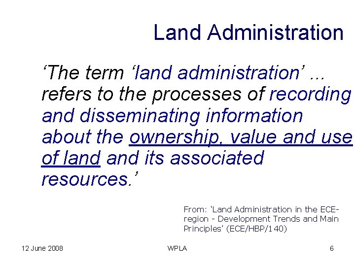 Land Administration ‘The term ‘land administration’. . . refers to the processes of recording