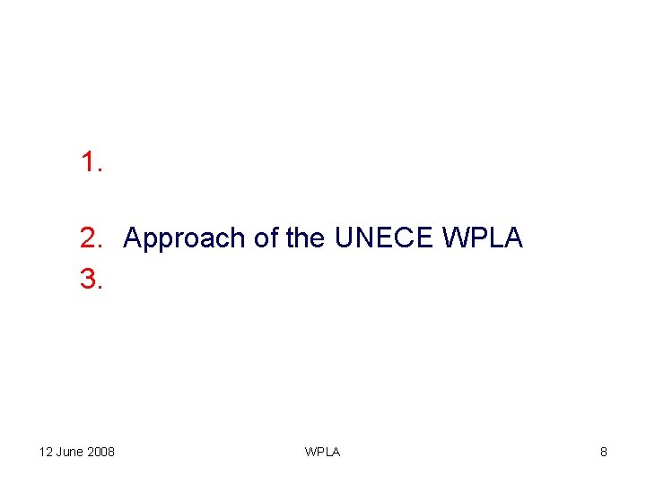 1. Land administration in the ECE region 2. Approach of the UNECE WPLA 3.