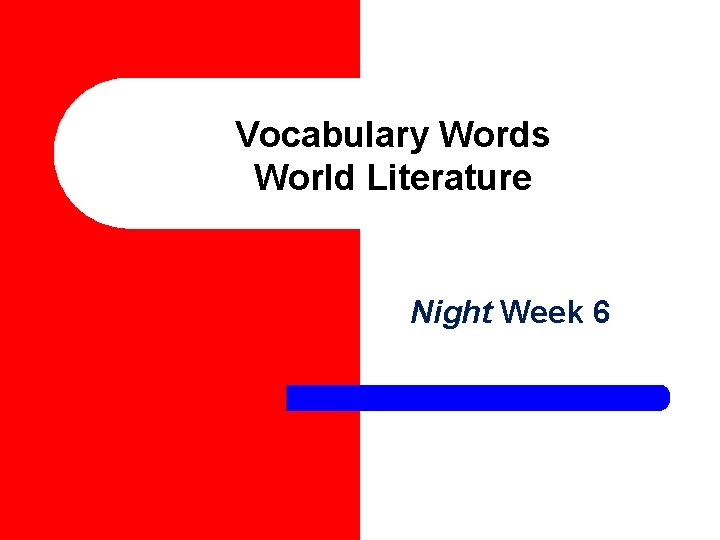 Vocabulary Words World Literature Night Week 6 