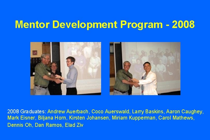 Mentor Development Program - 2008 Graduates: Andrew Auerbach, Coco Auerswald, Larry Baskins, Aaron Caughey,