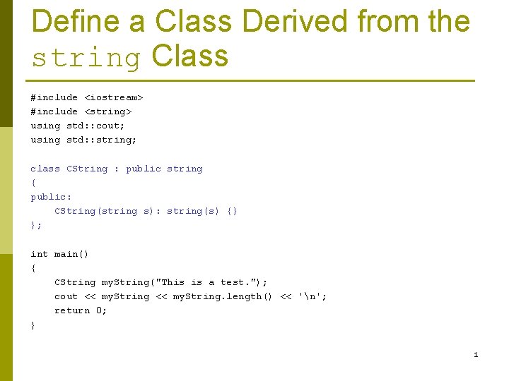 Define a Class Derived from the string Class #include <iostream> #include <string> using std: