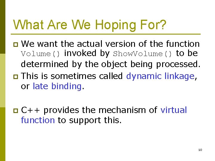 What Are We Hoping For? We want the actual version of the function Volume()
