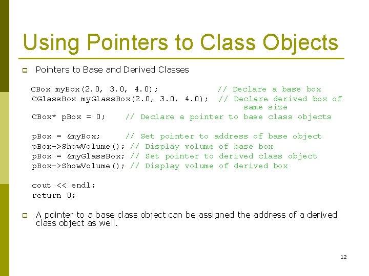 Using Pointers to Class Objects p Pointers to Base and Derived Classes CBox my.