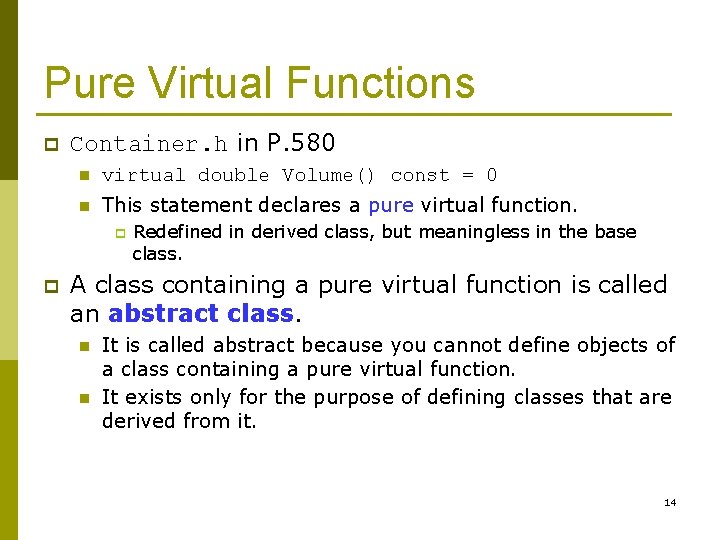 Pure Virtual Functions p Container. h in P. 580 n virtual double Volume() const