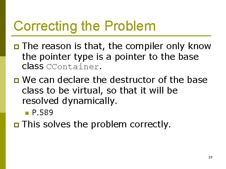 Correcting the Problem p The reason is that, the compiler only know the pointer