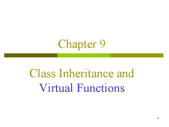 Chapter 9 Class Inheritance and Virtual Functions 4 