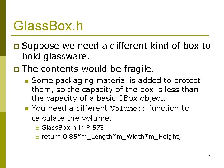 Glass. Box. h Suppose we need a different kind of box to hold glassware.