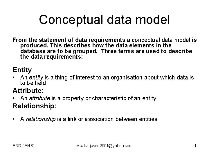 Conceptual data model From the statement of data requirements a conceptual data model is