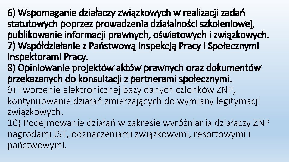 6) Wspomaganie działaczy związkowych w realizacji zadań statutowych poprzez prowadzenia działalności szkoleniowej, publikowanie informacji