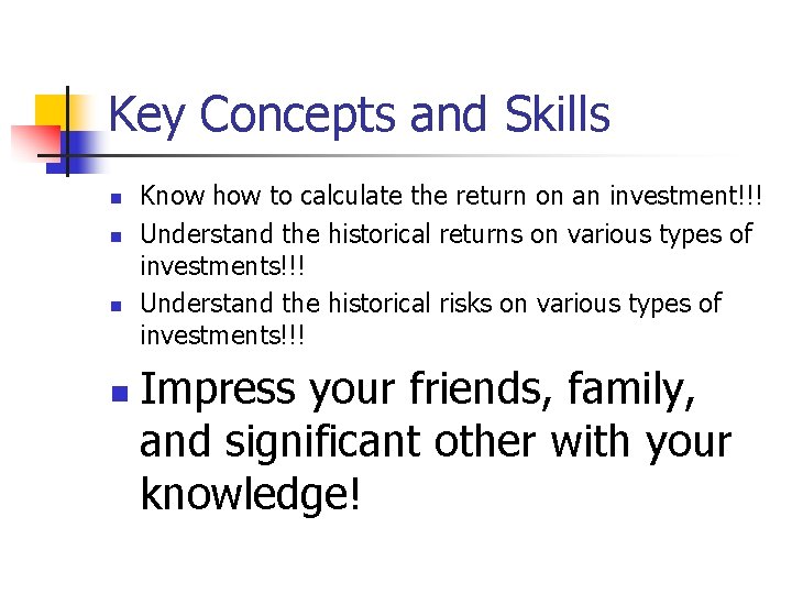 Key Concepts and Skills n n Know how to calculate the return on an