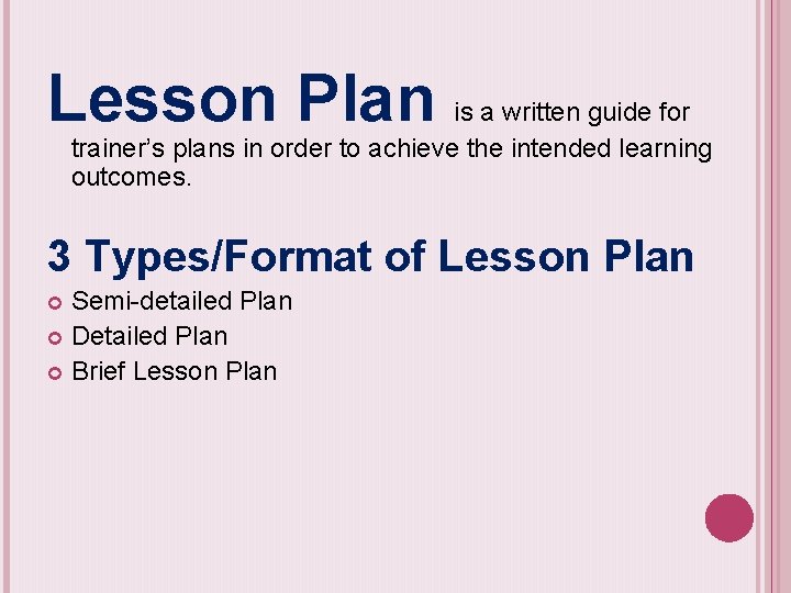 Lesson Plan is a written guide for trainer’s plans in order to achieve the