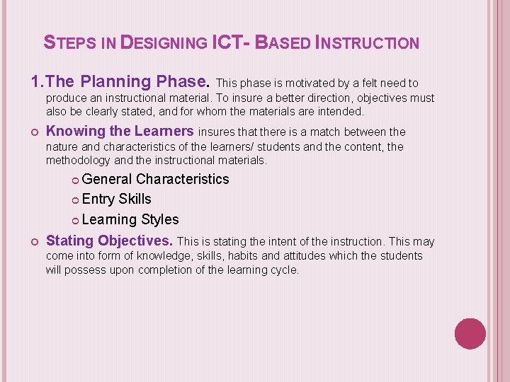 STEPS IN DESIGNING ICT- BASED INSTRUCTION 1. The Planning Phase. This phase is motivated