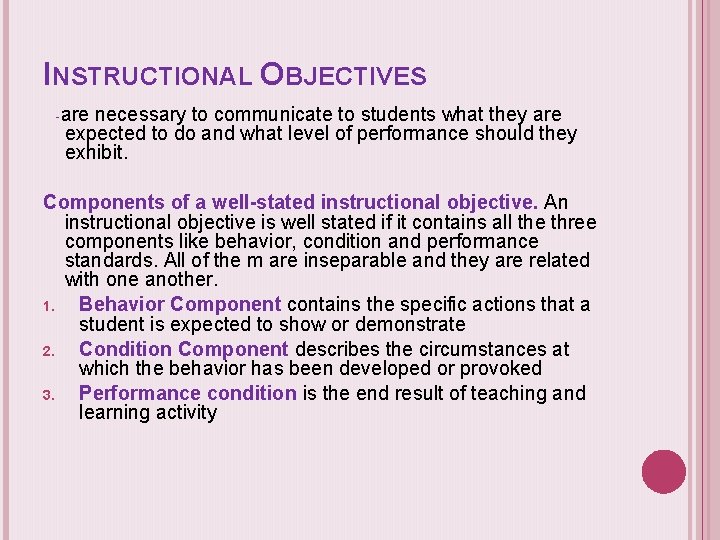 INSTRUCTIONAL OBJECTIVES - are necessary to communicate to students what they are expected to