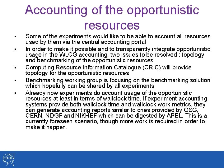Accounting of the opportunistic resources § § § Some of the experiments would like