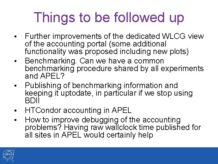 Things to be followed up § § § Further improvements of the dedicated WLCG