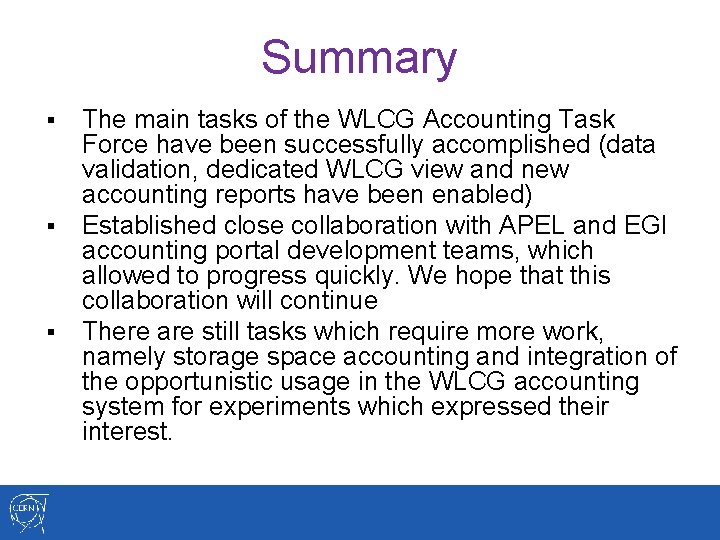 Summary § § § The main tasks of the WLCG Accounting Task Force have