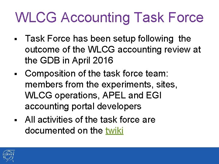 WLCG Accounting Task Force has been setup following the outcome of the WLCG accounting