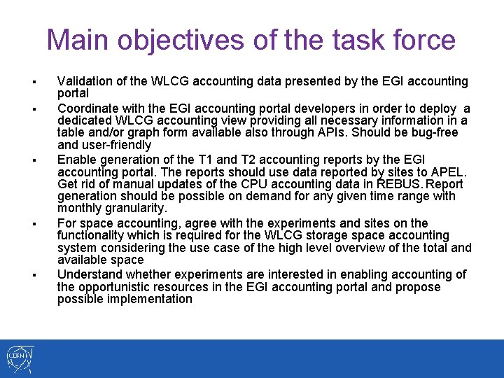 Main objectives of the task force § § § Validation of the WLCG accounting