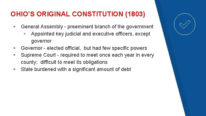 OHIO’S ORIGINAL CONSTITUTION (1803) ▸ ▸ General Assembly - preeminent branch of the government