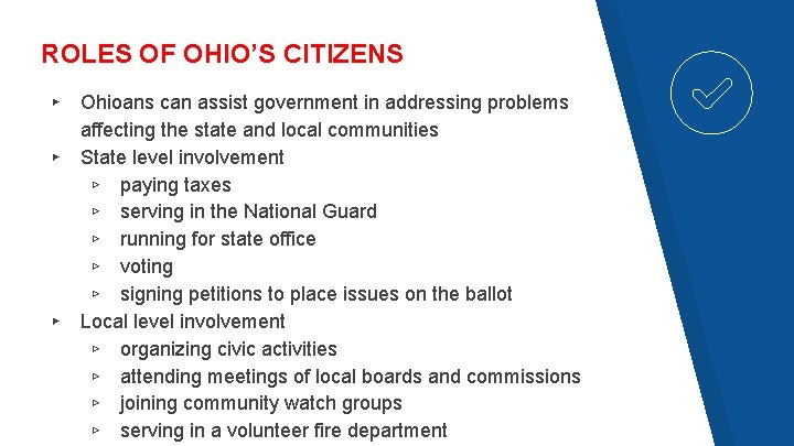 ROLES OF OHIO’S CITIZENS ▸ ▸ ▸ Ohioans can assist government in addressing problems