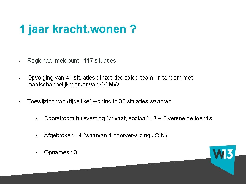 1 jaar kracht. wonen ? • Regionaal meldpunt : 117 situaties • Opvolging van