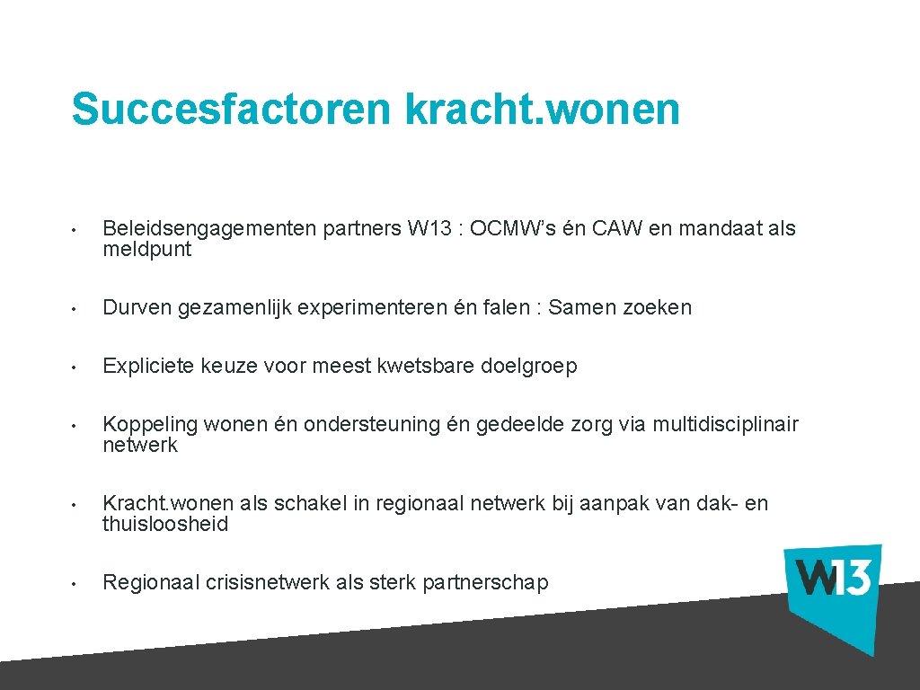 Succesfactoren kracht. wonen • Beleidsengagementen partners W 13 : OCMW’s én CAW en mandaat