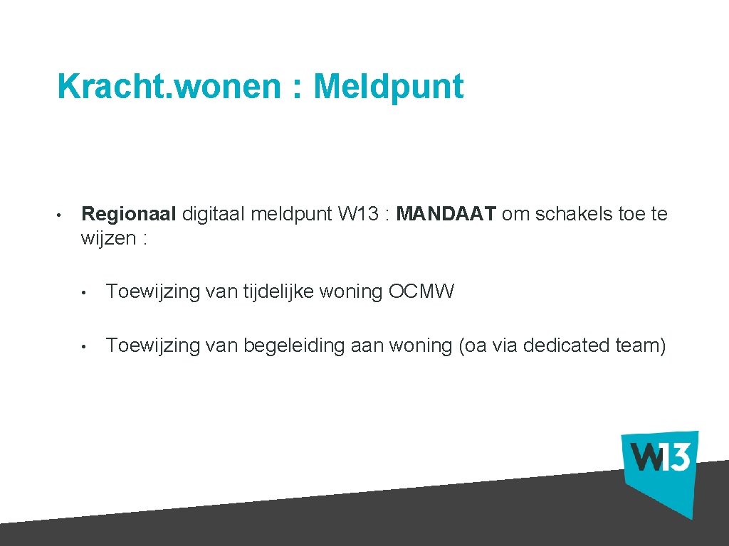 Kracht. wonen : Meldpunt • Regionaal digitaal meldpunt W 13 : MANDAAT om schakels