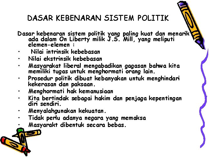 DASAR KEBENARAN SISTEM POLITIK Dasar kebenaran sistem politik yang paling kuat dan menarik ada