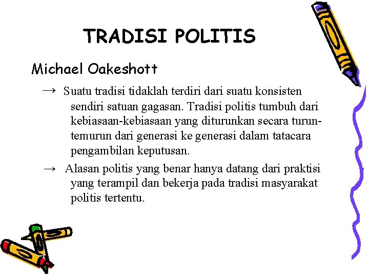 TRADISI POLITIS Michael Oakeshott → Suatu tradisi tidaklah terdiri dari suatu konsisten sendiri satuan