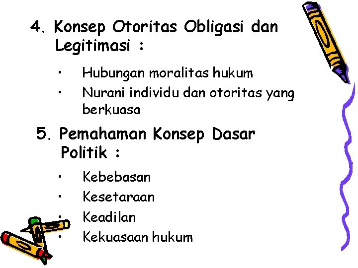 4. Konsep Otoritas Obligasi dan Legitimasi : • • Hubungan moralitas hukum Nurani individu