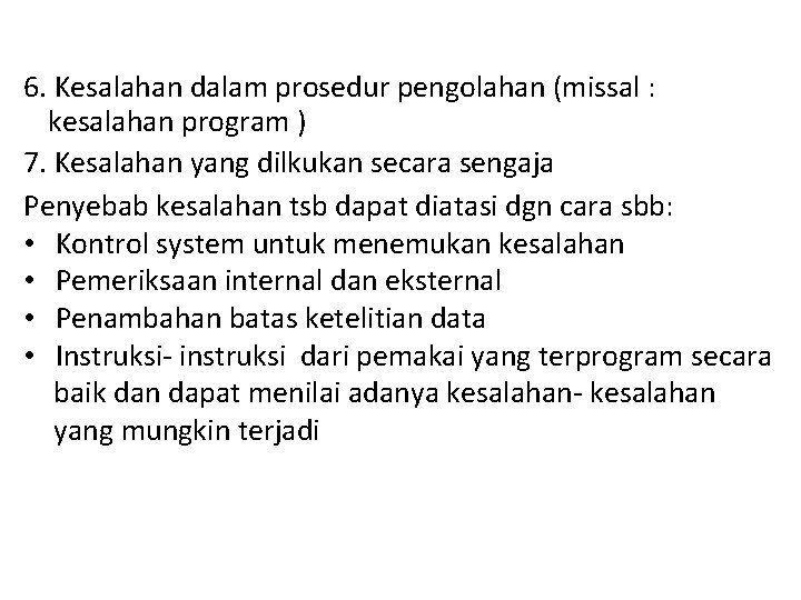 6. Kesalahan dalam prosedur pengolahan (missal : kesalahan program ) 7. Kesalahan yang dilkukan