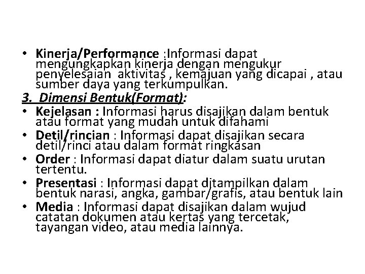  • Kinerja/Performance : Informasi dapat mengungkapkan kinerja dengan mengukur penyelesaian aktivitas , kemajuan