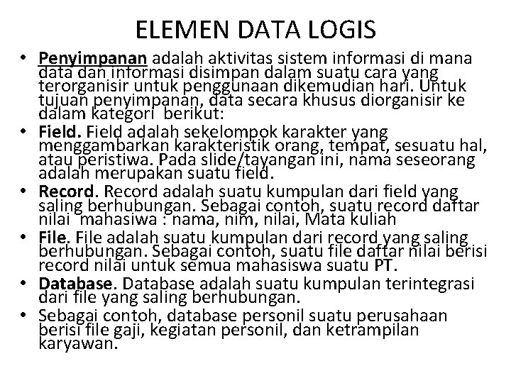 ELEMEN DATA LOGIS • Penyimpanan adalah aktivitas sistem informasi di mana data dan informasi