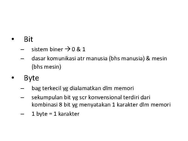  • Bit – – • sistem biner 0 & 1 dasar komunikasi atr