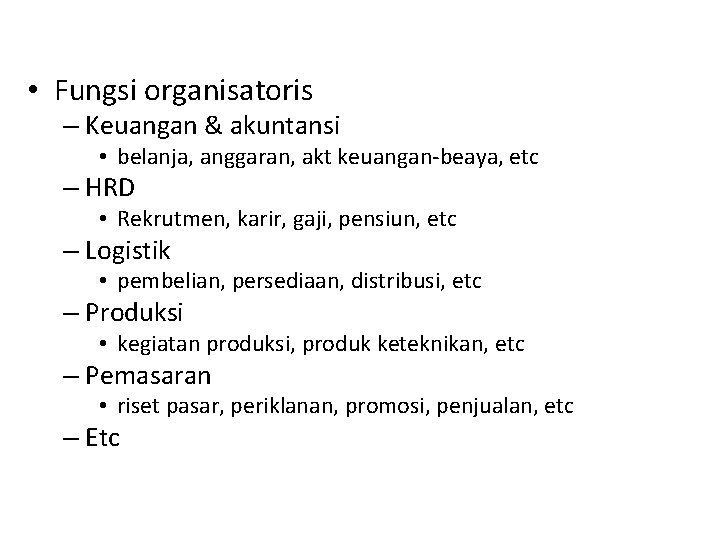  • Fungsi organisatoris – Keuangan & akuntansi • belanja, anggaran, akt keuangan-beaya, etc