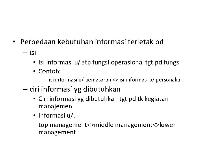  • Perbedaan kebutuhan informasi terletak pd – isi • Isi informasi u/ stp