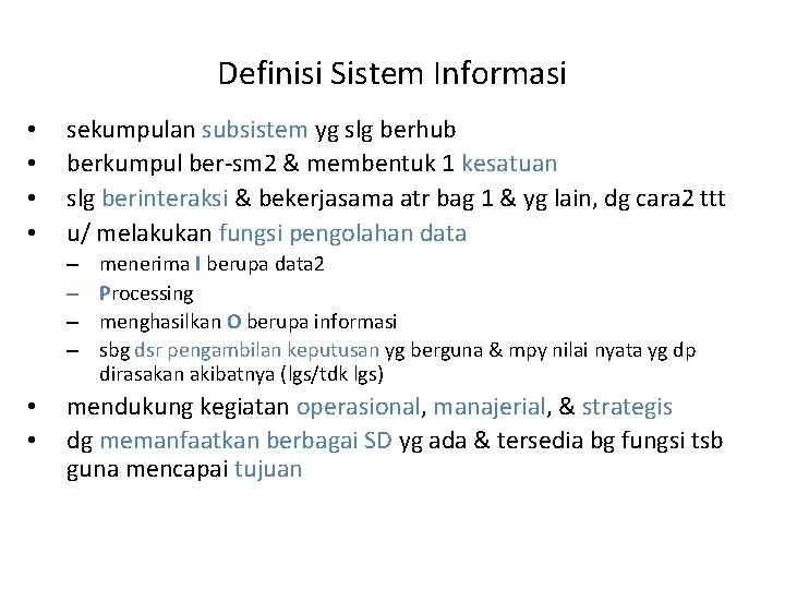 Definisi Sistem Informasi • • sekumpulan subsistem yg slg berhub berkumpul ber-sm 2 &