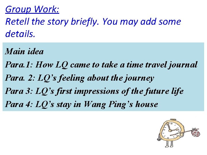 Group Work: Retell the story briefly. You may add some details. Main idea Para.