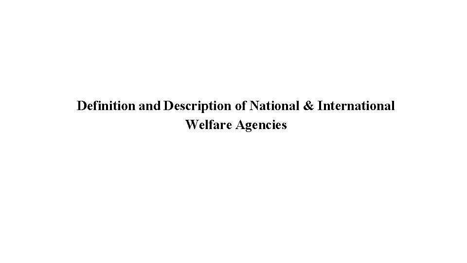 Definition and Description of National & International Welfare Agencies 