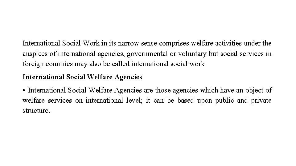 International Social Work in its narrow sense comprises welfare activities under the auspices of