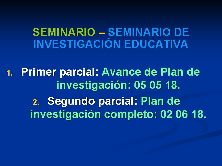 SEMINARIO – SEMINARIO DE INVESTIGACIÓN EDUCATIVA 1. Primer parcial: Avance de Plan de investigación: