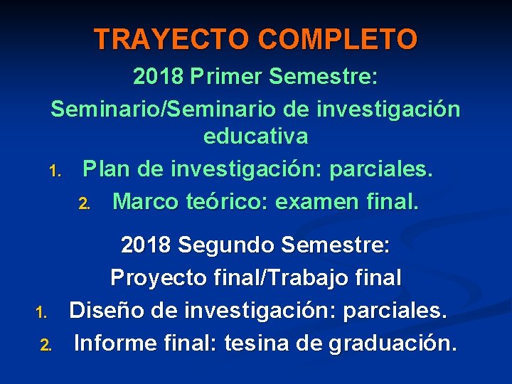 TRAYECTO COMPLETO 2018 Primer Semestre: Seminario/Seminario de investigación educativa 1. Plan de investigación: parciales.