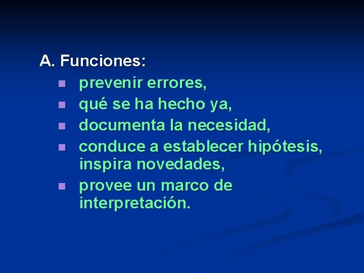 A. Funciones: n prevenir errores, n qué se ha hecho ya, n documenta la