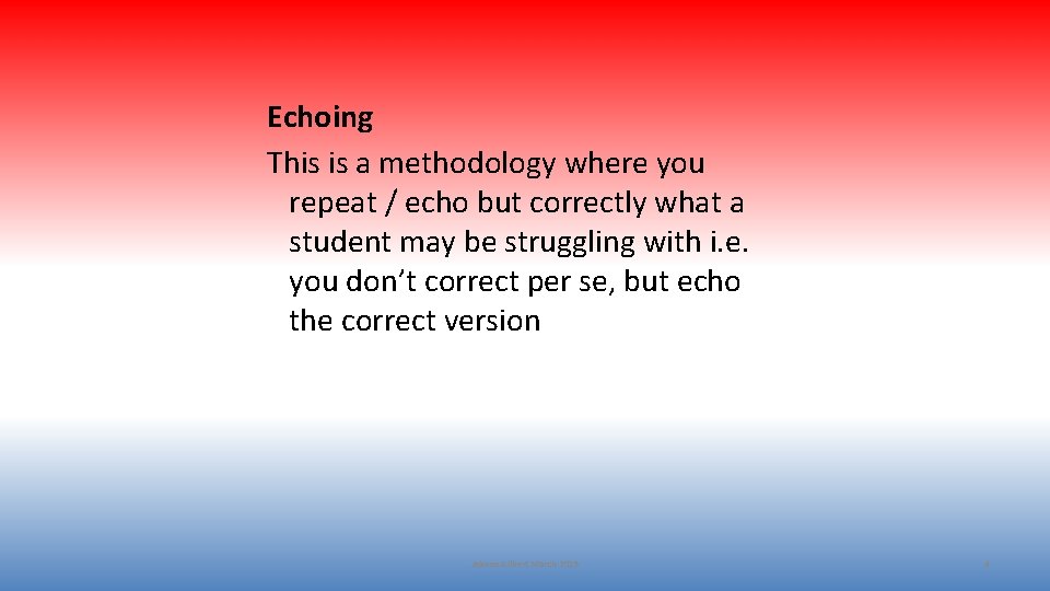 Echoing This is a methodology where you repeat / echo but correctly what a