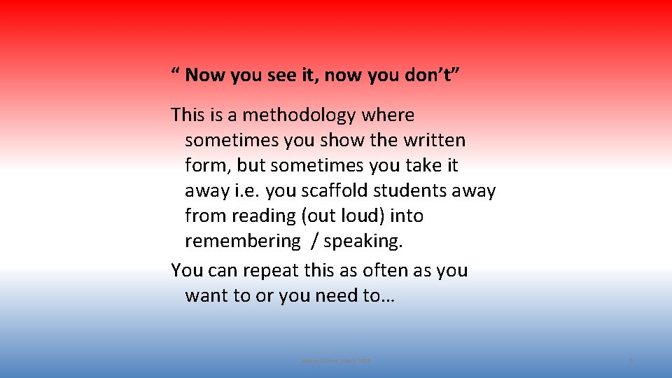 “ Now you see it, now you don’t” This is a methodology where sometimes