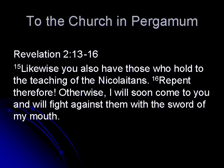 To the Church in Pergamum Revelation 2: 13 -16 15 Likewise you also have