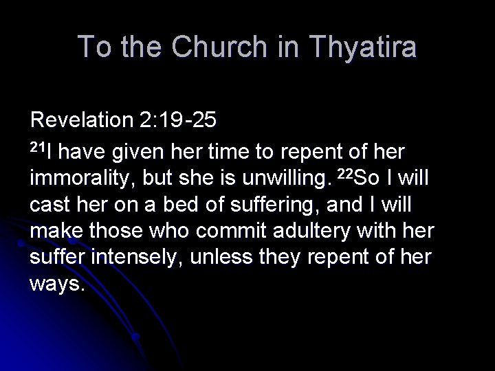 To the Church in Thyatira Revelation 2: 19 -25 21 I have given her