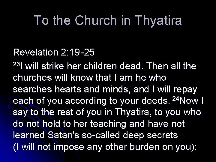 To the Church in Thyatira Revelation 2: 19 -25 23 I will strike her