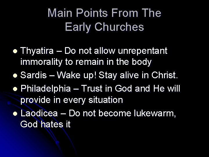 Main Points From The Early Churches Thyatira – Do not allow unrepentant immorality to